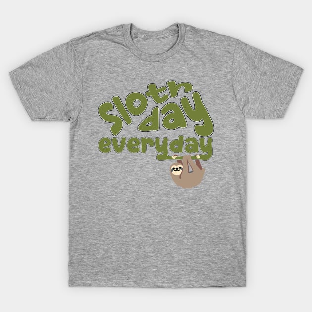 Sloth Day Everyday T-Shirt by K0tK0tu